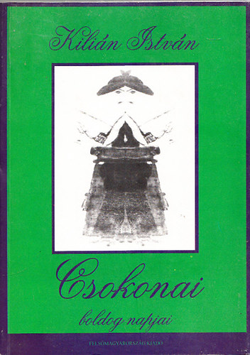 Kilin Istvn - Csokonai boldog napjai - Tanulmnyok a klt borsodi, abaji, zemplni napjairl s kultuszrl