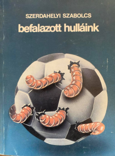 Szerdahelyi Szabolcs - Befalazott hullink