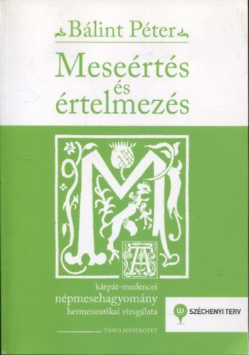 Blint Pter - Meserts s rtelmezs - A Krpt-medencei npmesehagyomny hermeneutikai vizsglata (Tanulmnyktet9