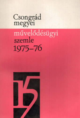 Csongrd megyei mveldsgyi szemle 1975/76. tanv XV.