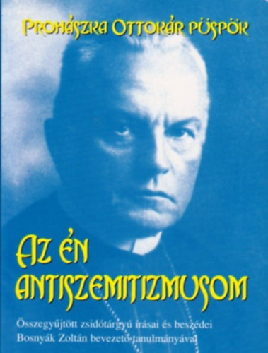 Proh�szka Ottok�r - Az �n antiszemitizmusom