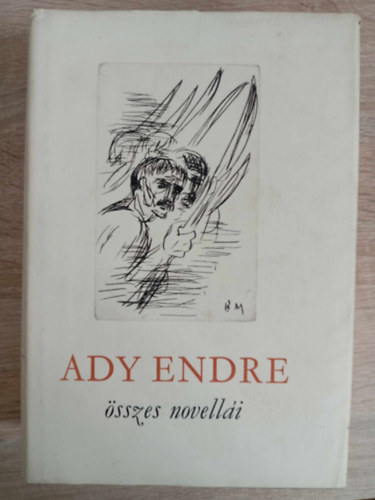 Bustya Endre  Ady Endre (szerk.), Borsos Mikl�s (ill.) - Ady Endre �sszes novell�i - Illusztr�lt kiad�s Borsos Mikl�s eg�sz oldalas rajzaival