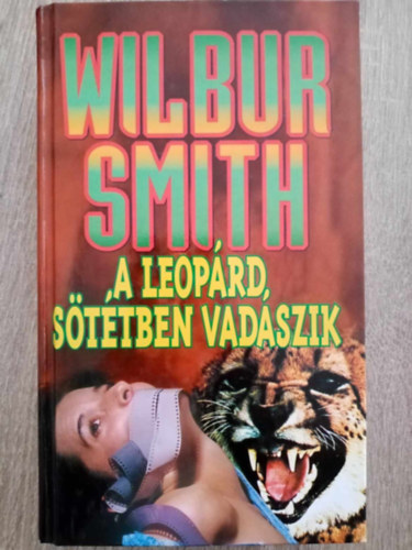 Szuhay-Havas Ervin Wilbur Smith (ford.), Róna Andrea (ford.) - A leopárd sötétben vadászik (The Leopard Hunts in Darkness) - Keménytáblás