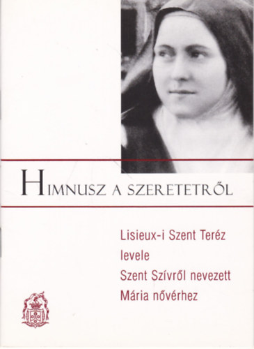 Himnusz a szeretetrl - Lisieux-i Szent Terz levele Szent Szvrl nevezett Mria nvrhez