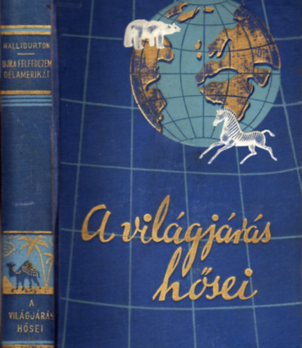 Richard Halliburton - Újra felfedezem Délamerikát