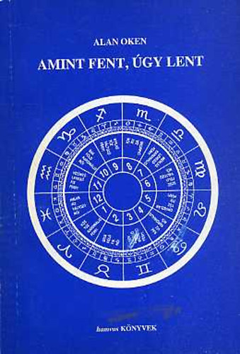 Alan Oken - Amint fent, úgy lent: Az asztrológia nyelve I.