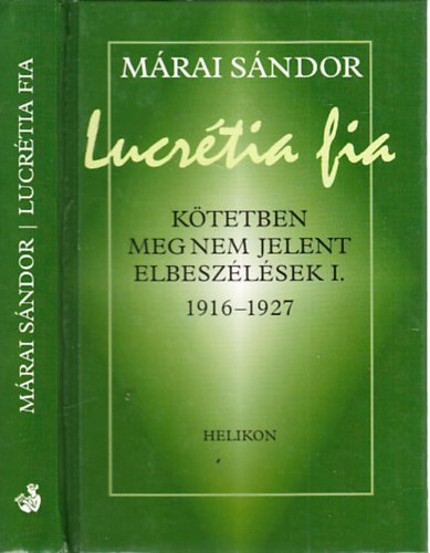 Mrai Sndor - Lucrtia fia (ktetben meg nem jelent elbeszlsek I. 1916-1927)