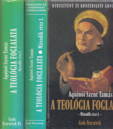 Aquin�i Szent Tam�s - A teol�gia foglalata m�sodik r�sz 1 + 2. k�tet