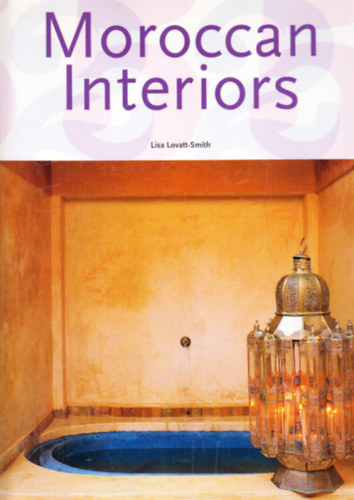 Lisa Lovatt-Smith - Moroccan Interiors - Intérieurs marocains (Taschen)- angol, német, francia nyelven