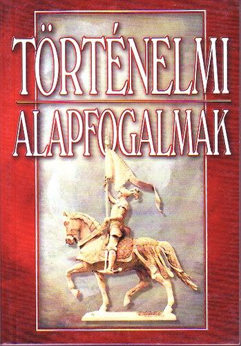 Szil�gyi V. Ferenc - T�rt�nelmi alapfogalmak