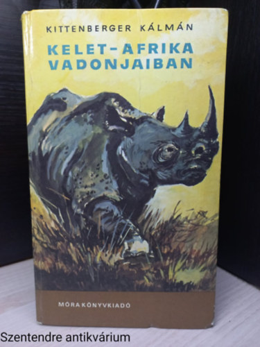 Szerk.: Rnaszegi Mikls, Graf.: Pfannl Egon Kittenberger Klmn - Kelet-Afrika vadonjaiban - Pfannl Egon rajzaival (Kzp-Kelet-Afrika, fldnk legdsabb s legvltozatosabb vadszterlete; Kelet-Afrika nagy s veszlyes vadjai; Tmad oroszlnok; Ugandai elefntvadszataimbl; Orrszarvk nyomn.