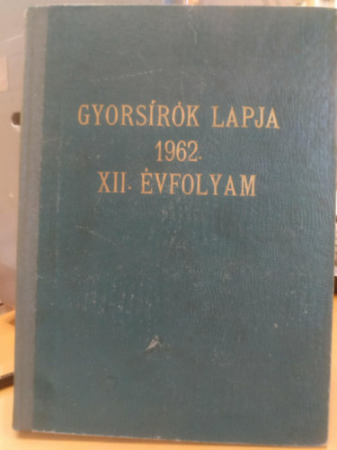 Csoll�ny Ferenc Nagy Istv�n - Gyors�r�k lapja 1962. XII. �vfolyam - A magyar gyors�r�k �s g�p�r�k orsz�gos sz�vets�g�nek foly�irata