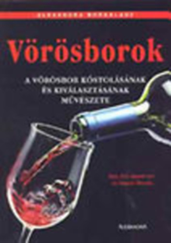 Jim- Woods, Simon Ainsworth - Vörösborok- A vörösbor kóstolásának és kiválasztásának művészete