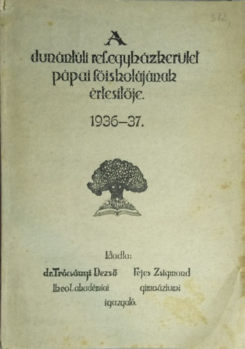 A dun�nt�li reform�tus egyh�zker�let p�pai f�iskol�j�nak �vk�nyve 1936-37