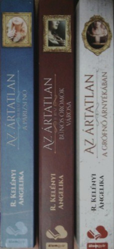 R. Kelényi Angelika - Az ártatlan trilógia I-III.: I.: A grofnő árnyékában + II.: Bűnös örömök városa + III.: A párizsi nő
