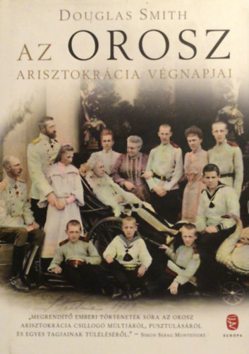 Douglas Smith - Az orosz arisztokr�cia v�gnapjai