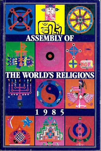 John Maniatis, Tyler Hendricks M. Darrol Bryant - Assembly of the World's Religions: Spiritual Unity and the Future of the Earth 1985 (A vil�g vall�sainak gy�l�se)