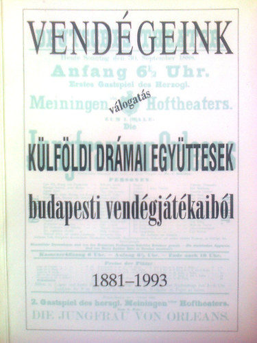 Alp�r �gnes  (szerk.) - Vend�geink - V�logat�s k�lf�ldi dr�mai egy�ttesek budapesti vend�gj�t�kaib�l 1881-1993