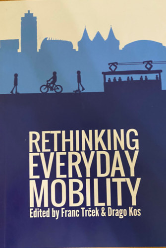 Drago Kos Franc Trcek - Rethinking everyday mobility