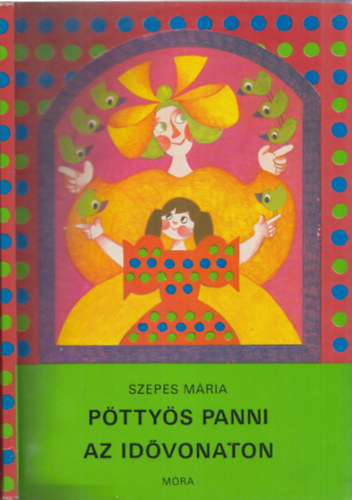 Szepes Mária - Pöttyös Panni az idővonaton