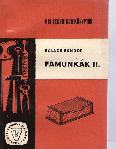 Balázs Sándor - Famunkák II (Kis technikus könyvtár)