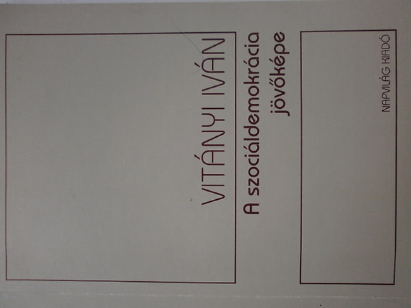 Vitnyi Ivn - A szocildemokrcia jvkpe