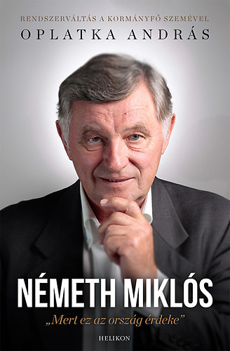 Oplatka Andrs - Nmeth Mikls - Mert ez az orszg rdeke