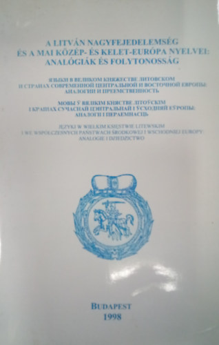 A Litvn Nagyfejedelemsg s a mai Kzp-s Kelet-Eurpa nyelvei: analgik s folytonossg / Az  1998. mj. 25-26-i konferencia anyaga, orosz, ukrn s fehrorosz nyelven /