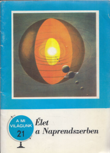 Schalk Gyula - A mi világunk 21. - Élet a Naprendszerben