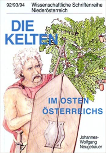 Johannes-Wolfgang Neugebauer - Die Kelten im Osten sterreichs ("Keltk Kelet-Ausztriban" nmet nyelven)