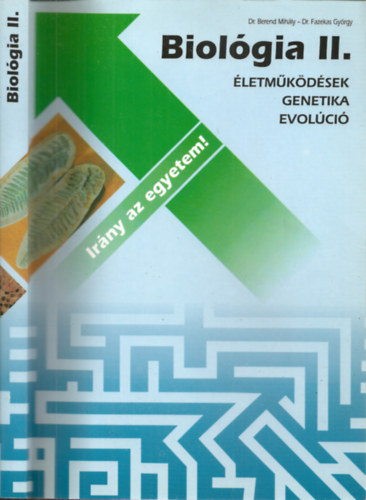 Dr.Berend Mihály-Dr.Fazekas György - Irány az egyetem! - Biológia II. - Életműködések, genetika, evolúció