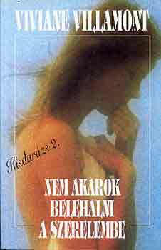 Viviane Villamont - Nem akarok belehalni a szerelembe (Kisdar�zs 2)