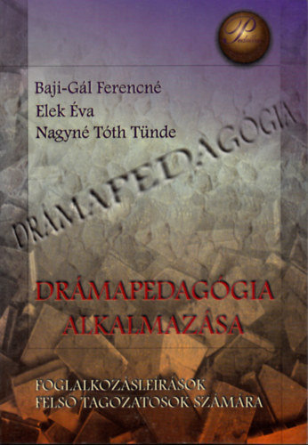 Elek �va, Nagyn� T�th T�nde Baji-G�l Ferencn� - Dr�mapedag�gia alkalmaz�sa - Foglalkoz�sle�r�sok fels� tagozatosok sz�m�ra