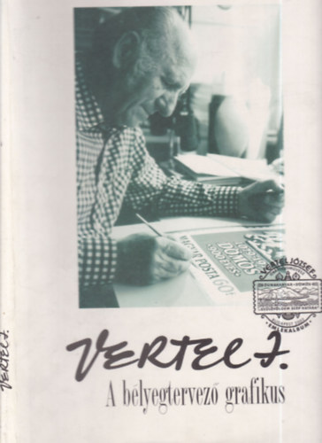 Vertel Beatrix  (szerk.) - Vertel Jzsef, a blyegtervez grafikus 1922-1993.