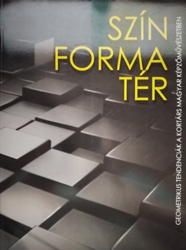 Hrics Nndor - Szn, forma, tr - Geometrikus tendencik a kortrs magyar kpzmvszetben