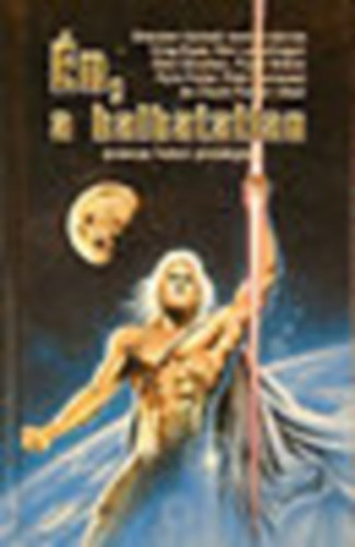 B. Hackett-G. Egan-K. Lancehagen-A. Newman... - n, a halhatatlan - Science Fiction antolgia