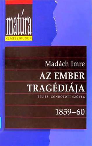 Madách Imre - Az ember tragédiája (Matúra)