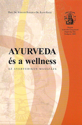 Subhasi Dr.Ranade; Rajan Dr.Ravat - Ayurveda s a wellness - Az ayurvedikus masszzs