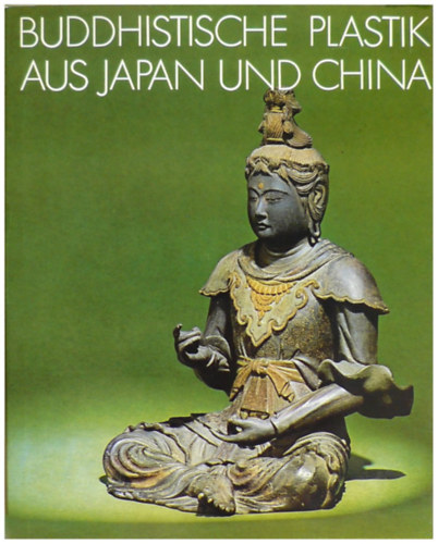 Buddhistische Plastik aus China und Japan
