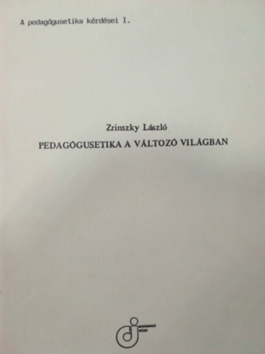 Zrinszky Lszl - Pedaggusetika a vltoz vilgban