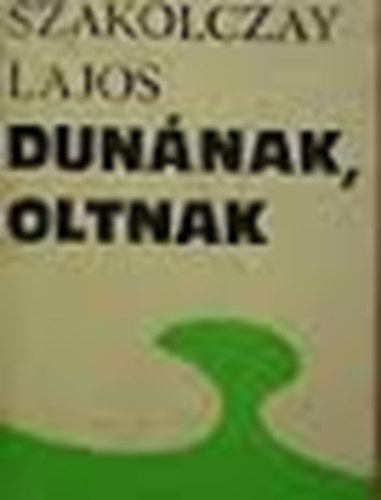 Szakolczay Lajos - Dun�nak, Oltnak