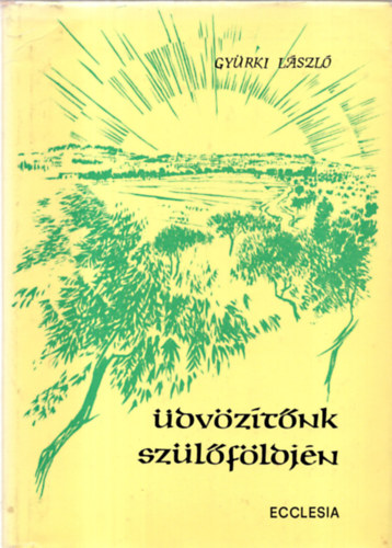 Gy�rki L�szl� - �dv�z�t�nk sz�l�f�ldj�n