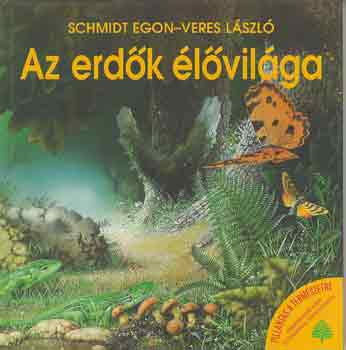 Schmidt Egon-Veres Lszl - Az erdk lvilga