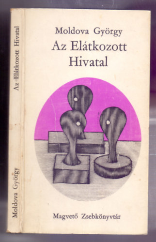 Moldova Gy�rgy - Az El�tkozott Hivatal (Harmadik kiad�s)