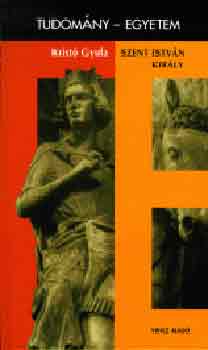 Kristó Gyula - Szent István király