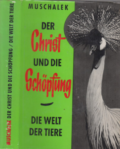Hubert Muschalek - Der Christ und die Schpfung: Die Welt der Tiere.