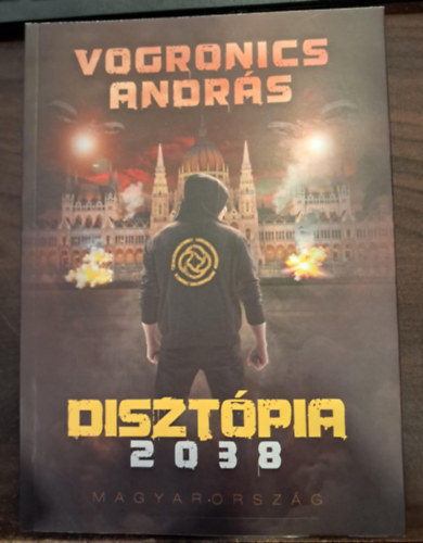 Vogronics Andrs - Disztpia 2038 Magyarorszg