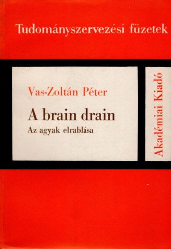 Vas-Zolt�n P�ter - A brain drain - Az agyak elrabl�sa