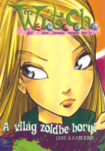 Lene Kaaberbol - A világ zöldbe borul (WITCH 4.)