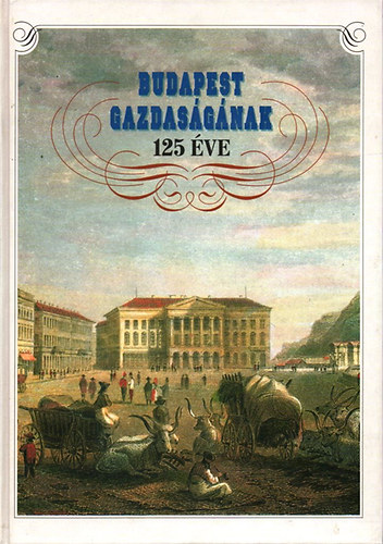 Budapest gazdasgnak 125 ve (1873-1998)